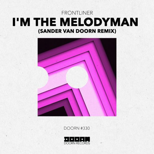 I'm The Melodyman (Sander van Doorn Remix) I'm The Melodyman (Sander van Doorn Remix)